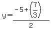 +y+=+%28-5%2B%287%2F3%29%29%2F2