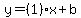  y = (1)x + b 