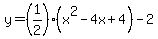 +y+=+%281%2F2%29%28x%5E2+-+4x+%2B+4%29+-+2+