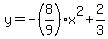 +y+=+-%288%2F9%29x%5E2+%2B+2%2F3+
