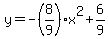 +y+=+-%288%2F9%29x%5E2+%2B+6%2F9+