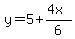 +y+=+5+%2B+%284x%29%2F6+