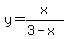 +y+=+x%2F%283-x%29+