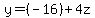 y = (-16) + 4z