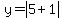 +y+=+abs+%28+5+%2B+1+%29+