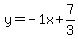 +y=-1x+%2B+7%2F3+