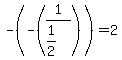 -%28-%281%2F%281%2F2%29%29%29+=+2