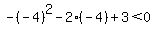 -%28-4%29%5E2-2%28-4%29%2B3%3C0