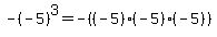 -(-5)^3 = -((-5)*(-5)*(-5))