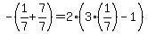 -%281%2F7%2B7%2F7%29+=+2%283%281%2F7%29-1%29