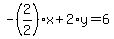 -%282%2F2%29%2Ax%2B2%2Ay=6