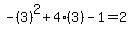 -%283%29%5E2%2B4%283%29-1=2