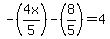 -%284x%2F5%29-%288%2F5%29=4