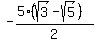-%285%28sqrt%283%29+-+sqrt%285%29%29%29%2F2