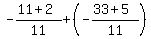 -+%2811+%2B2%29%2F11+%2B+%28-%2833%2B+5%29%2F11%29