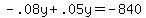 -+.08y+%2B+.05y+=+-840