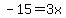 -+15+=+3x+