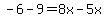 -+6+-9+=+8x+-+5x