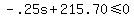 -.25s%2B215.70+%3C=0