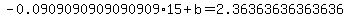 -0.0909090909090909%2A15+%2Bb+=+2.36363636363636