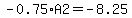 -0.75%2AA2=-8.25