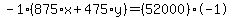 -1%2A%28875%2Ax%2B475%2Ay%29=%2852000%29%2A-1