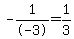 -1%2F-3+=+%2B1%2F3