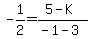 -1%2F2+=+%285+-+K%29%2F%28-1+-+3%29