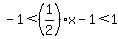 -1+%3C+%281%2F2%29x-1+%3C+1