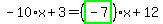 -10%2Ax%2B3=%28highlight_green%28+-7+%29%29%2Ax%2B12
