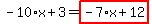 -10%2Ax%2B3=highlight_red%28+-7%2Ax%2B12+%29