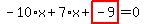 -10%2Ax%2B7%2Ax%2Bhighlight_red%28+-9+%29=0