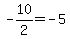 -10%2F2=-5