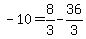 -10=8/3-36/3