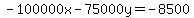 -100000x-75000y = -8500
