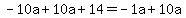 -10a+%2B+10a+%2B+14+=+-1a+%2B+10a