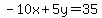 -10x+5y=35