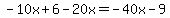 -10x+%2B+6+-+20x+=+-40x+-+9