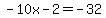 -10x-2=-32