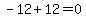-12+12=0