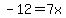 -12+=+7x