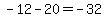 -12-20=-32