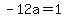 -12a+=+1