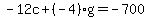 -12c%2B%28-4%29g=-700