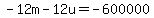 -12m+-+12u+=+-600000