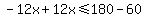 -12x%2B12x%3C=180-60