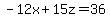-12x+%2B+15z+=+36