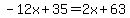 -12x+%2B+35+=+2x+%2B+63