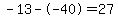 -13+--40=27