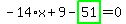 -14%2Ax%2B9-highlight_green%28+51+%29=0
